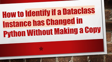 How to Identify if a Dataclass Instance has Changed in Python Without Making a Copy