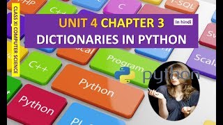CLASS XI COMPUTER SCIENCE UNIT 4 CHAPTER 3 DICTIONARIES IN PYTHON IN HINDI