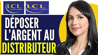 Comment Deposer De Largent Liquide Au Distributeur Lcl Très Facile