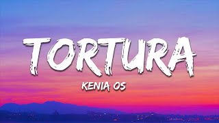 Kenia OS - Tortura (Letra / Lyrics)