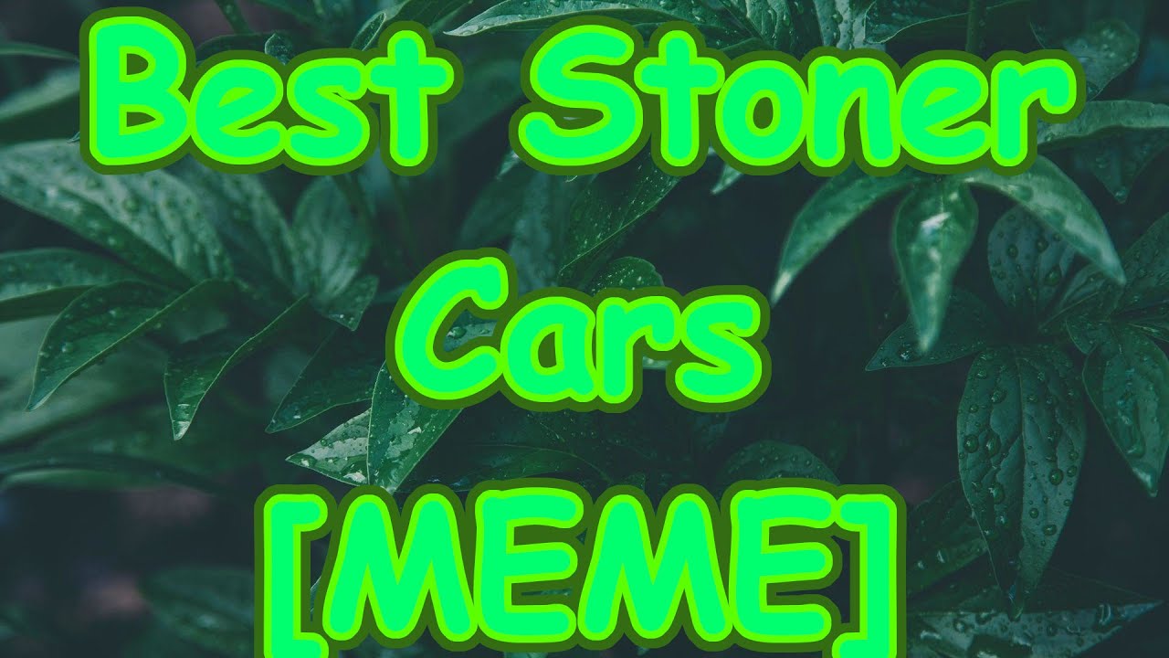 Best Stoner Cars [MEME] - YouTube