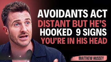 Avoidants Act Distant But He’s Hooked — 9 Signs You’re In His Head || Matthew Hussey || Avoidants