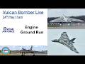 Vulcan Bomber - Engine Ground Run. Weak 4g, vids uploaded.
