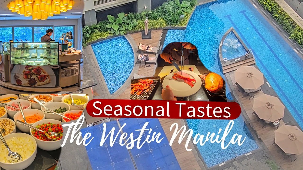 Seasonal Tastes at The Westin Manila,Buffet Breakfast, Swimming Pool |Wildflour Cafe, Mak's Noodles 