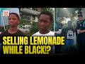 Black Boys Sell Lemonade. Some Racist Calls 911 And Roland Snaps: “Go To H*ll”
