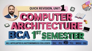 Computer Architecture UNIT 1 Quick Revision 2025-26 BCA I Semester 1st Sem Imp OU PU