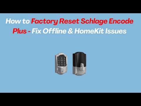 How to Factory Reset Schlage Encode Plus - Fix Offline & HomeKit Issues