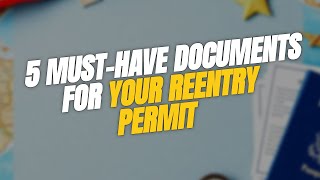 5 Must-Have Documents for Your Reentry Permit 🛂