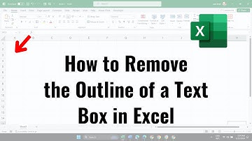 How to remove the outline of a text box in Excel