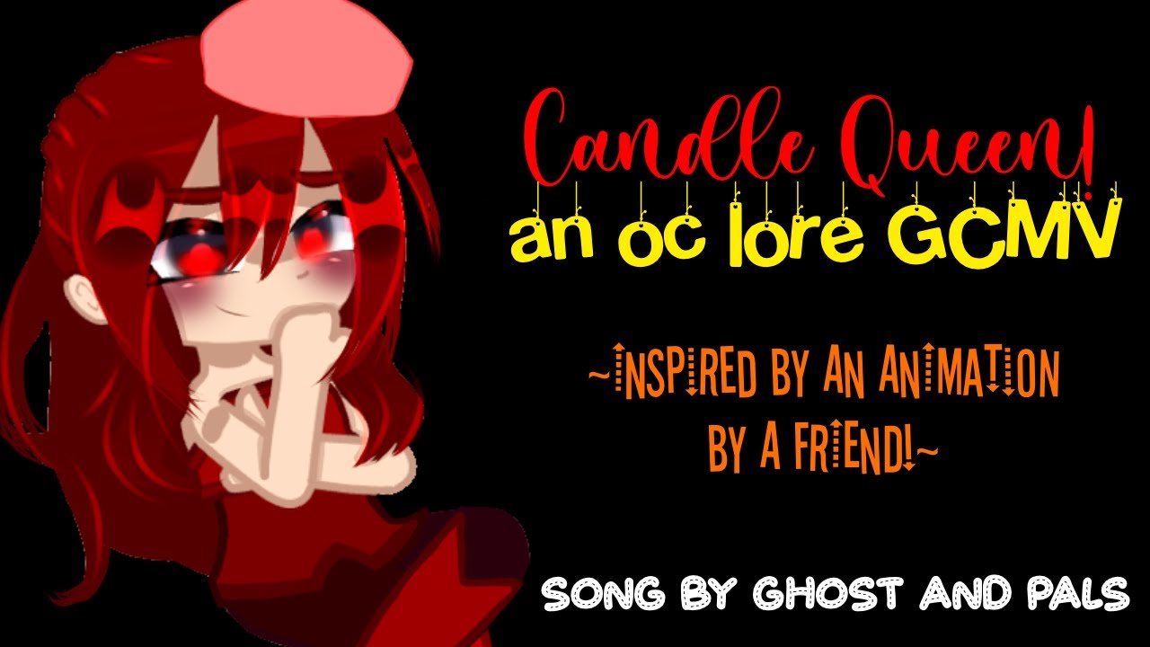 🕯Candle Queen! 👑 An OC Lore GCMV ️‍🔥 Song by Ghost and Pals 👻