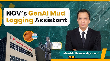 Transform Mud Logging Forever: NOV’s GenAI Assistant Cuts Report Time from Hours to Minutes!