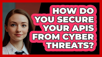 How Do You Secure Your APIs From Cyber Threats? - SecurityFirstCorp.com