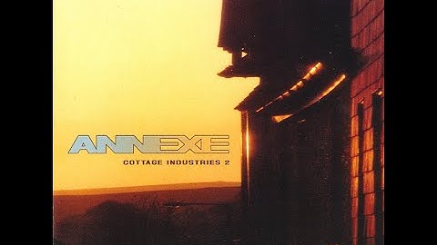 Annexe Cottage Industries 2 (various 2 hours of ambient IDM 2002)