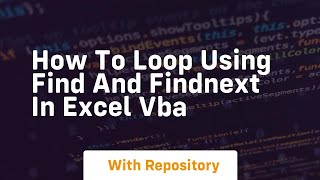 how to loop using find and findnext in excel vba
