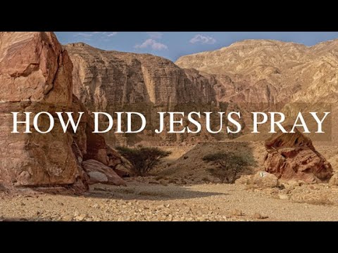 How Did Jesus Pray - YouTube