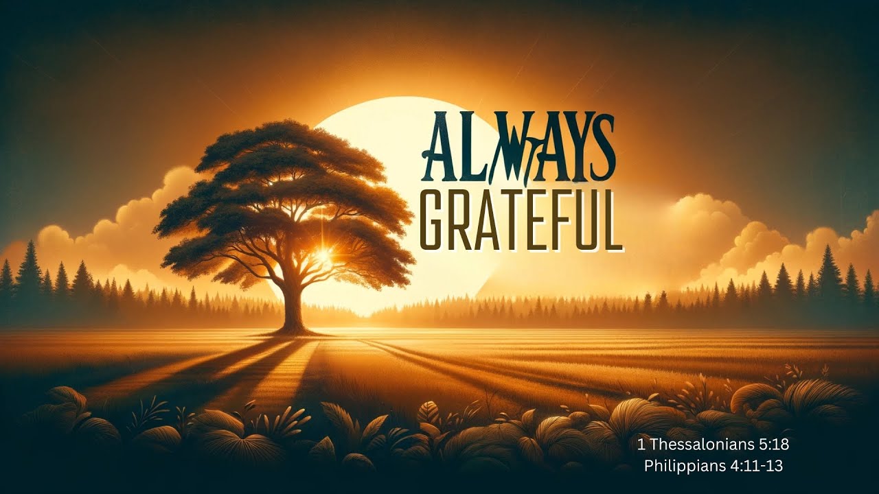 Always Grateful | November Thanksgiving Series | 1 Thessalonians 5:18 | Redeemer Baptist Church