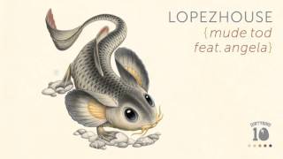 Lopezhouse - Mude Tod Feat. Angela [ AUDIO]