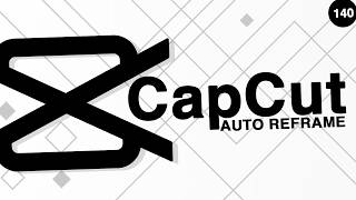 Auto Reframe Videos in CapCut