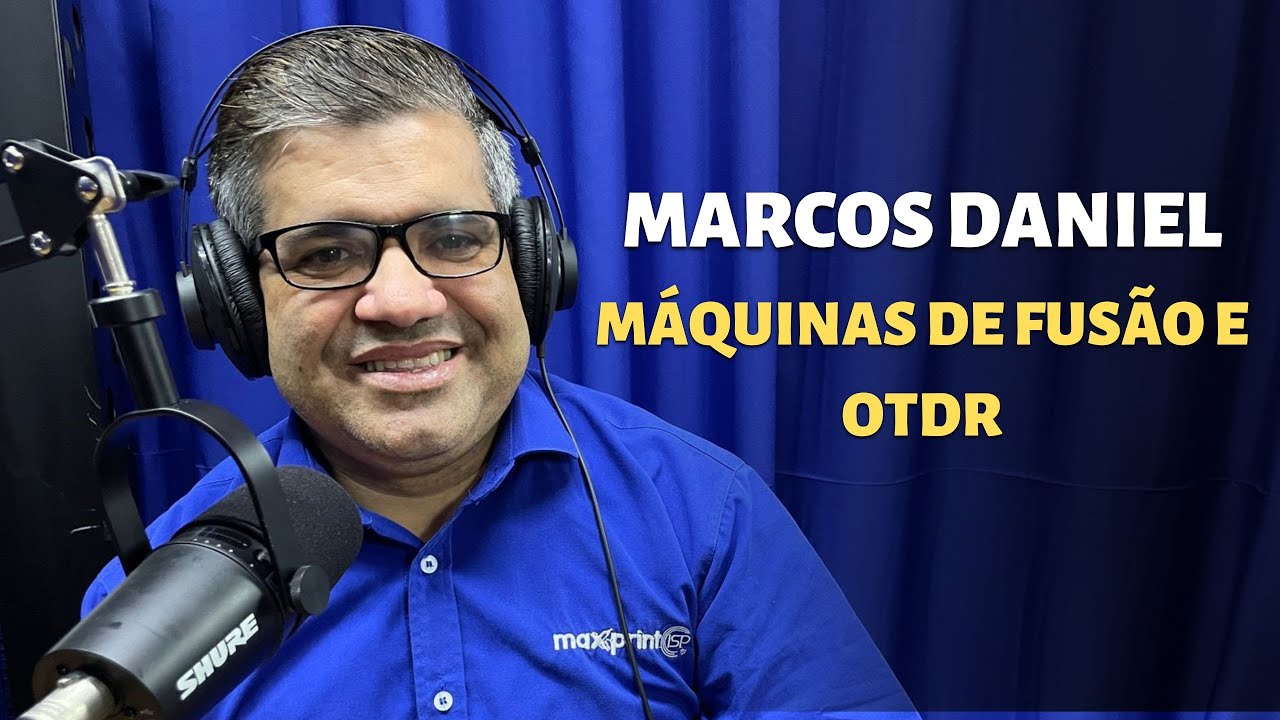 TUDO SOBRE MÁQUINAS DE FUSÃO E OTDRs - MARCOS DANIEL | CAST 02#