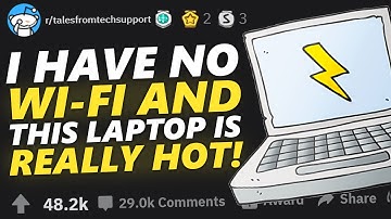 Tales From Tech Support | I HAVE NO WI-FI AND THIS LAPTOP IS REALLY HOT!