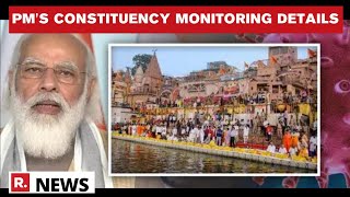 PM Modi's Emissary Takes Proactive Measures In Varanasi; Significant Dip In COVID Cases