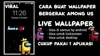 CARA BUAT WALLPAPER AMONG US BERGERAK YANG VIRAL DI TIK TOK