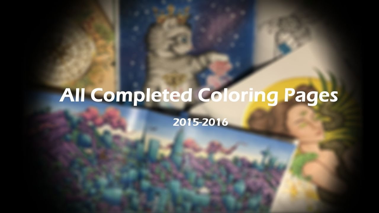 All Completed Pages EVER | 2015-2016 | Part 1 | Adult Coloring