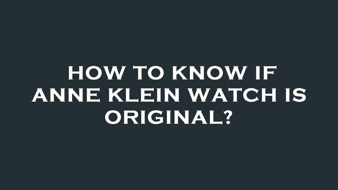 How to know if anne klein watch is original? - YouTube