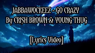 Famous JABBAWOCKEEZ - GO CRAZY by CRISH BROWN & YOUNG THUG (Lyrics Video) Profile