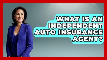 What Is An Independent Auto Insurance Agent? - Auto Coverage Explained