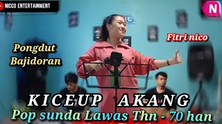 KICEUP AKANG ( Bungsu Bandung ) Pongdut Bajidoran terbaru || cover FITRI nico entertainment