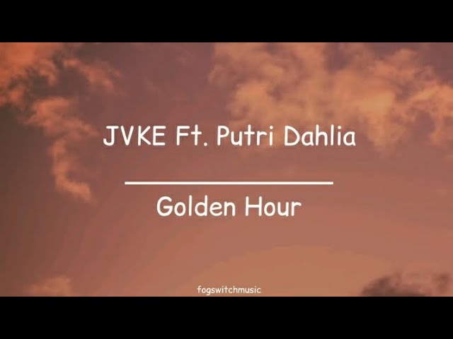 Golden Hour - JVKE Ft. Putri Dahlia (Full Version) class=