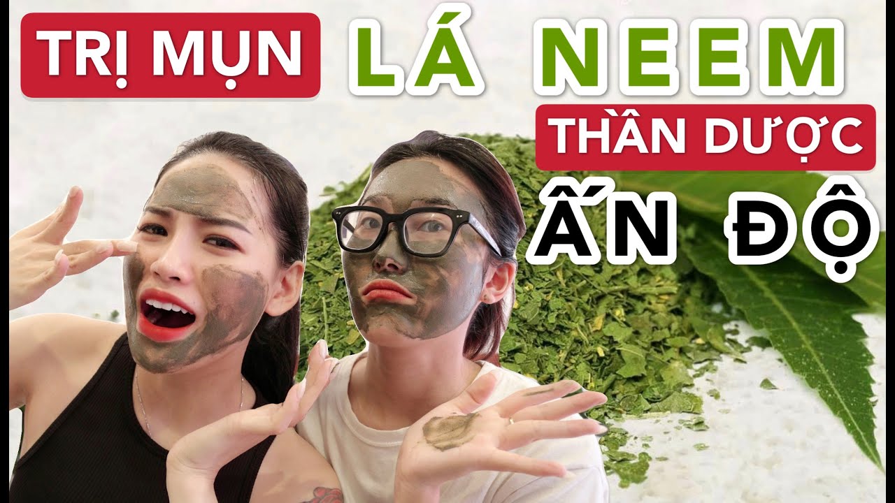 [GIVE AWAY] TRỊ MỤN BẰNG LÁ NEEM | THẦN DƯỢC ẤN ĐỘ ?!?!!