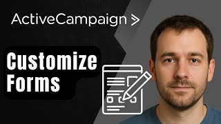 How to Customize ActiveCampaign Forms (2025 Step-by-Step Tutorial for Beginners)