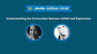 Understanding the Connection Between ADHD and Depression | Aware Webinar