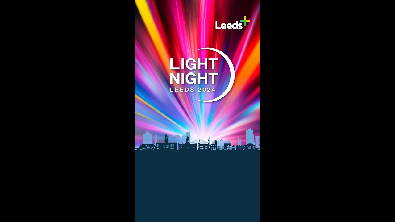 Light Night Leeds 2024 LIVE - The Full Leeds+ Show