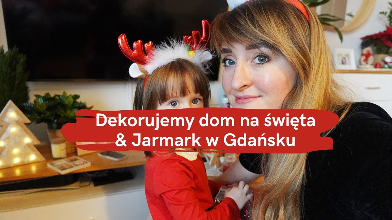 DEKORUJEMY DOM NA ŚWIĘTA & JEDZIEMY NA JARMARK