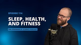 Sleep, Health, and Fitness (Episode 114)