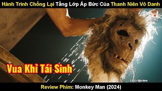 Hành Trình Chống Lại Tầng Lớp Áp Bức Của Thanh Niên Vô Danh | Review Phim Monkey Man 2024