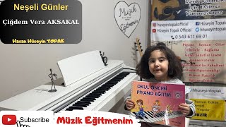 Neşeli Günler-Çiğdem Vera Aksakal Üzikeğitmenim