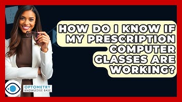 How Do I Know If My Prescription Computer Glasses Are Working? - Optometry Knowledge Base