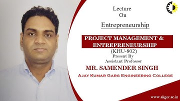 ENTREPRENEURSHIP | PROJECT MANAGEMENT & ENTREPRENEURSHIP | LECTURE 01 BY MR. SAMENDER SINGH | AKGEC