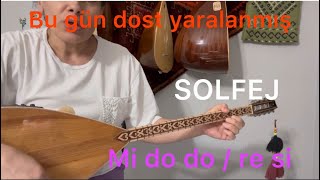 Bu Gün Dost Yaralanmış Solfej