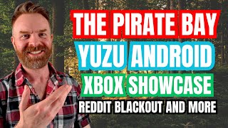 The Pirate Bay, Yuzu Android Improvements, and more