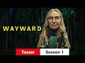 Wayward :: Teaser Season 1 :: Watch or Waste
