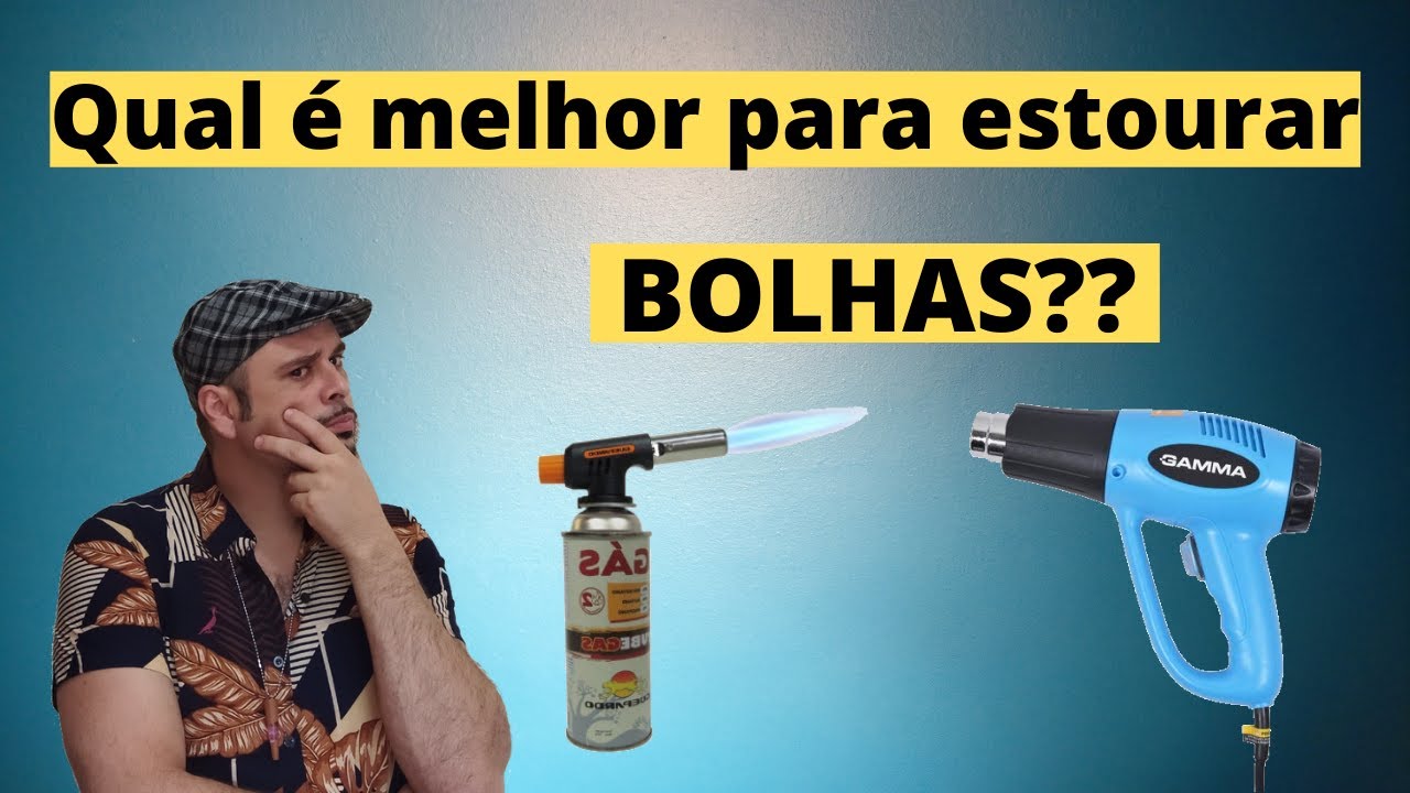 Melhor método para Tirar Bolhas: Maçarico - Soprador Térmico - Spray anti-bolhas?
