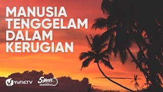 Manusia Tenggelam Dalam Kerugian - Ustadz Dr. Firanda Andirja, MA