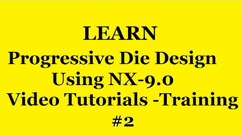 Progressive Die Design Using NX 9 0 Video Tutorials Training DVD part2