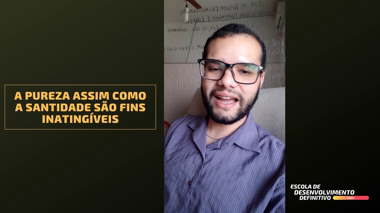 A Pureza Assim Como a Santidade São Fins Inatingíveis - YouTube