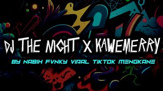 DJ THE NIGHT X KAWEMERRY SLOWED BY NABIH FVNKY VIRAL MENGKANE MENGKANE